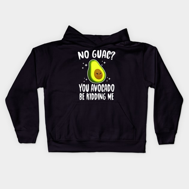 No Guac? You Avocado Be Kiddin' Me Kids Hoodie by Eugenex